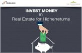 Invest money in real estate for higherreturns