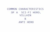 Characteristics of a Sci-Fi Heroes, Villain and Anti Hero