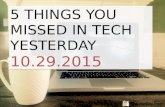 5 Things You Missed in Tech Yesterday