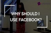 Why should I use Facebook?