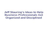 Jeff stauring’s ideas to help business professionals get organized and disciplined