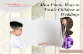 Most funny ways to tackle children at weddings