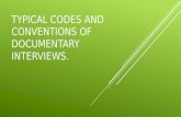 Typical codes and conventions of documentary interviews