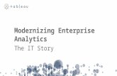 IT Summit - Modernizing Enterprise Analytics: the IT Story