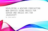 Developing a Weather Forecasting Web-Service using ArcGIS API for JavaScript