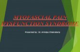 Myofacial pain dysfunction syndrome anindya