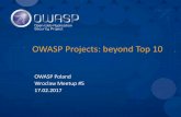 [Wroclaw #5] OWASP Projects: beyond Top 10