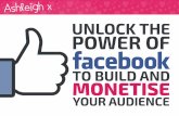 Unlocking the Power of Facebook to Build and Monetise Your Audience_Warrick Lambert