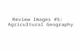 Review Images #5: Agricultural Geography