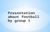 Presentation about football by group 1