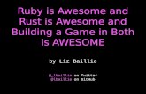 Ruby is Awesome and Rust is Awesome and Building a Game in Both is AWESOME