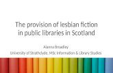 The Provision of Lesbian Fiction in Public Libraries in Scotland - Alanna Broadley