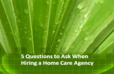 5 Questions to Ask When Hiring a Home Care Agency