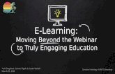 E-Learning: Moving Beyond the Webinar to Truly Engaging Education