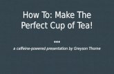 How To: Make The Perfect Cup of Tea!