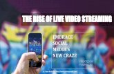 THE RISE OF LIVE VIDEO STREAMING