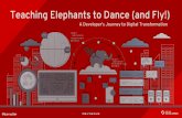Teaching Elephants to Dance (and Fly!) A Developer's Journey to Digital Transformation
