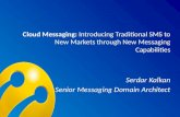 Cloud Messaging: Introducing traditional sms to new markets through new messaging capabilities