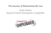 The Journey of Humanising the Law - Jackie Grimes, ComplyWith Unplugged April 2016