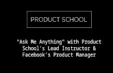 "Ask Me Anything" with Facebook's Product Manager & Product School Instructor