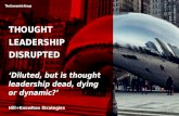 Diluted, but is thought leadership dead, dying or dynamic