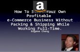 Start Your Own Profitable Ecommerce Business Without Packing & Shipping While Working Full-Time
