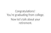 You've Graduated College! now Let's Talk Retirement