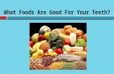What Foods Are Good For Your Teeth?