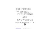 The Future of Hybrid Publishing and Knowledge Distribution