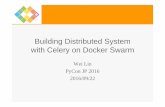 Building Distributed System with Celery on Docker Swarm - PyCon JP 2016