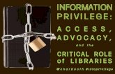 information privilege: access, advocacy, and the critical role of libraries.
