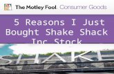 5 Reasons I Just Bought Shake Shack Inc Stock