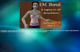 I.M Bored:  A Legacy in 10 Generations - Gen 3 part 1