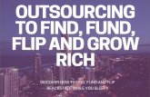 Outsourcing To Find, Fund, Flip, and Grow Rich