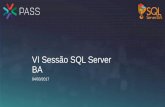 VI Sessão SQL Server BA - Apresentação