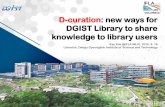 D-curation: new ways for dgist library to share knowledge to library users