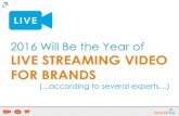 2016 Will Be the Year of Live Streaming Video for Brands