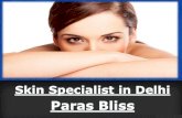 Skin Specialist in Delhi - Paras Bliss