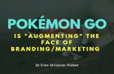 Pokemon Go Is "Augmenting" the Face of Branding/Marketing by Evan McGowan Watson