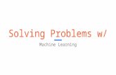 Solving problems with machine learning