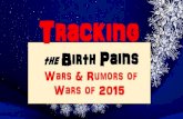 Tracking the Birth Pains Wars & Rumors of Wars 2015 Ed.