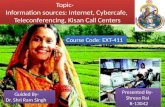 information sources: inernet, cybercafe, teleconferencing, kisan call centres.