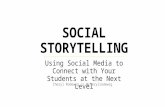 Social Storytelling: Using Social Media to Connect with Your Students at the Next Level