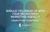 Should You Break Up With Your Recruitment Marketing Agency?