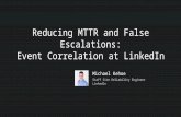 Reducing MTTR and False Escalations: Event Correlation at LinkedIn