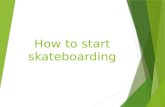 How to start Skateboarding