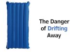 Danger of drifting away