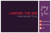 Landing the Job from Online to IRL by Joy Z. Liu