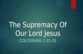 The Supremacy of our Lord Jesus