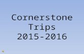 Cornerstone Trips 2015-2016